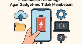 5 Lifehacks Teknologi Agar Gadget-mu Tidak Membebani